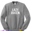 Lazy queen Sweatshirt