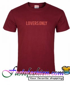 Lovers Only T Shirt