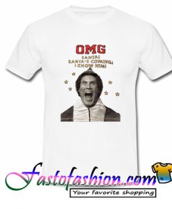 Omg Santa's Coming I Know him T Shirt