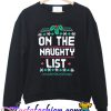 On The Naughty List Sweatshirt