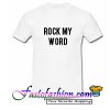 Rock My World T Shirt