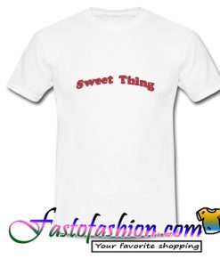 Sweet thing T Shirt