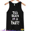 Till Death Do Us Party tanktop