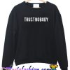 Trust Nobody Sweatshirt