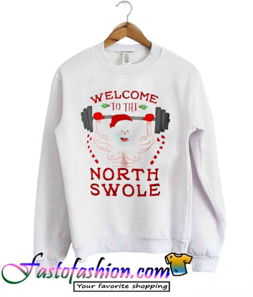 Welcome north swole Sweatshirt
