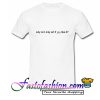 Why Is It Only Art If You Like It T Shirt
