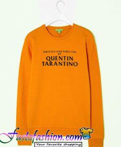 Written And Directed By Quentin Tarantino yellow sweatshirt