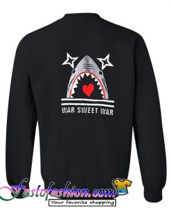 war sweet war sweatshirt