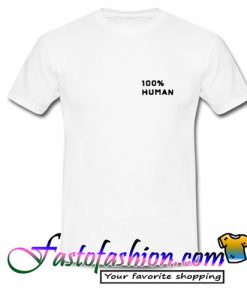 100% Human T Shirt