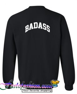 Badass Sweatshirt Back