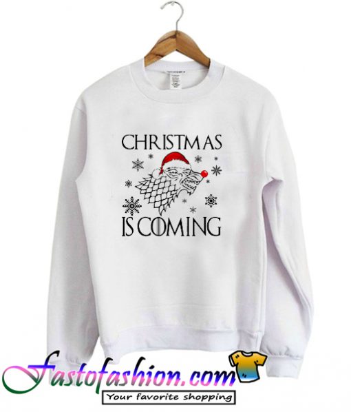 Christmas Is Coming Sweatshirt