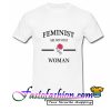Feminist Are Not Only Rose Woman T Shirt