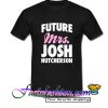 Future Mrs Josh Hutcherson T Shirt