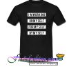 I’m Working On Myself For Myself By Myself Quote T Shirt