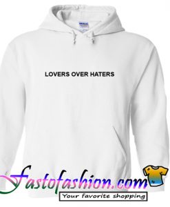 Lovers Over Haters Hoodie