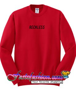 Reckless Sweatshirt
