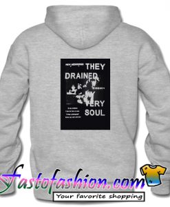They Drained Very Soul Hoodie
