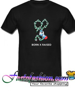 Born X Raised T Shirt
