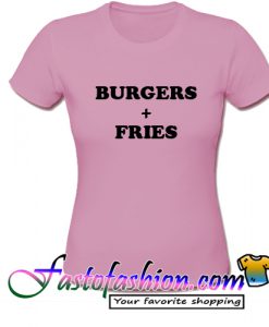 Burgers + Fries T Shirt