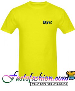 Bye T Shirt