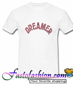 Dreamer T Shirt