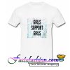 Girls Support Girls T Shirt