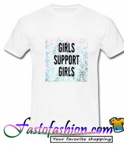 Girls Support Girls T Shirt