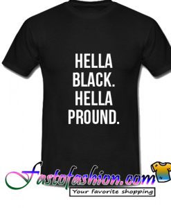 Hella Black Hella Proud T Shirt