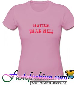 Hotter Then Hell T Shirt
