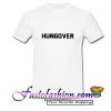 Hungover T Shirt