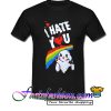 I Hate You T Shirt