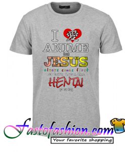 I Love Anime But Jesus Always Comes First T Shirt