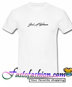 Just A Woman T Shirt