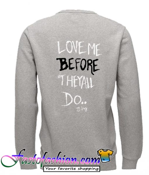 Love Me Before They All Do Sweatshirt