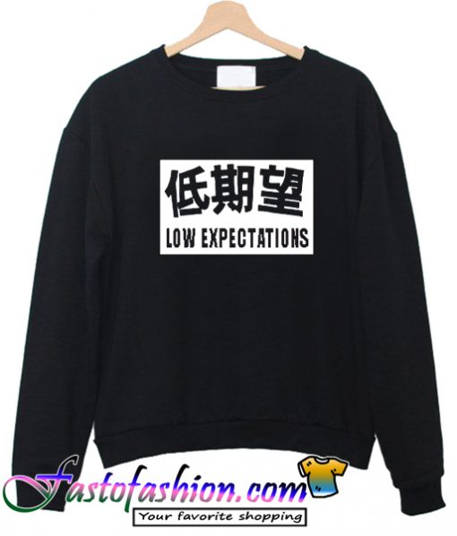 Low Expectations Sweatshirt
