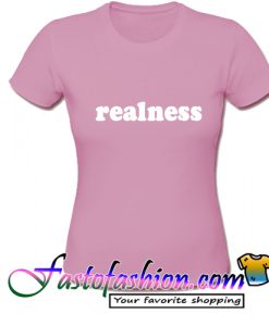 Realness T Shirt