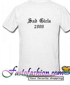 Sad Girl 2000 T Shirt