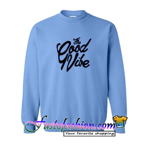 The Good Vibe Sweatshirt