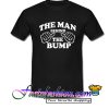 The Man Behind The Bump T Shirt