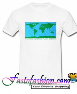 The World's Greatest Planet On Earth T Shirt