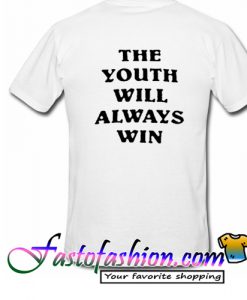 The Youth Will Always Win T Shirt