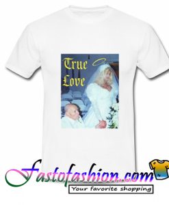 True Love Anna Nicole Smith T Shirt