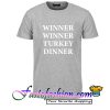 Winner Winner Turkey Dinner T Shirt