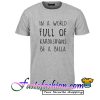 World Full Kardashians Bella T Shirt