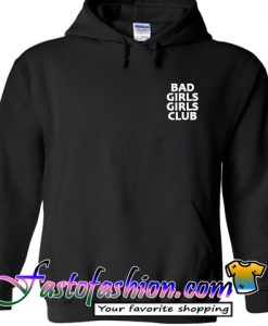 Bad Girls Girls Club Hoodie