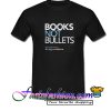 Books Not Bullets T Shirt