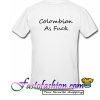 Colombian As Fuck T Shirt back