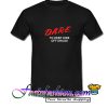 Dare To Keep Kids Off Drugs T Shirt