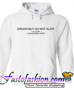 Dream But Do Not Sleep Hoodie