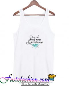 Drunk On You And High On Summertime Tanktop